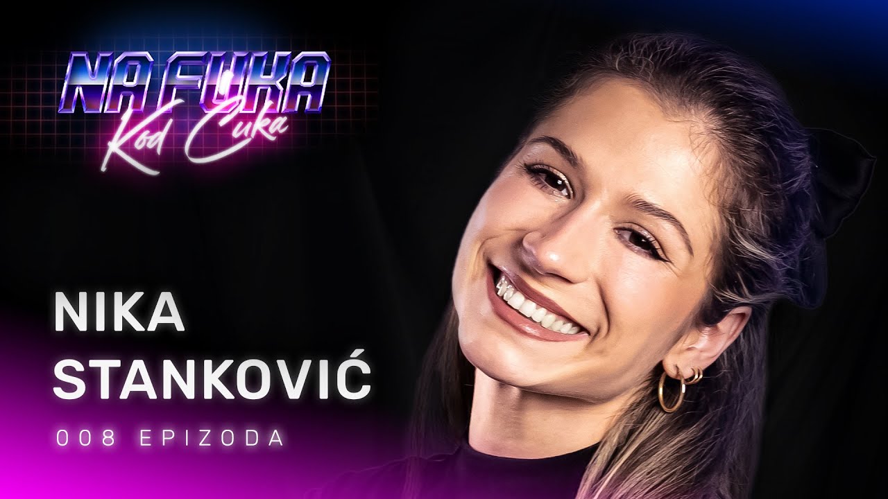 Nika Stanković - EP8 - Na Fuka Kod Ćuka