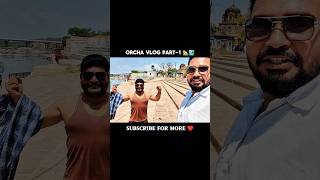 ORCHA MINI VLOG #exploring #vlogger #minivlog