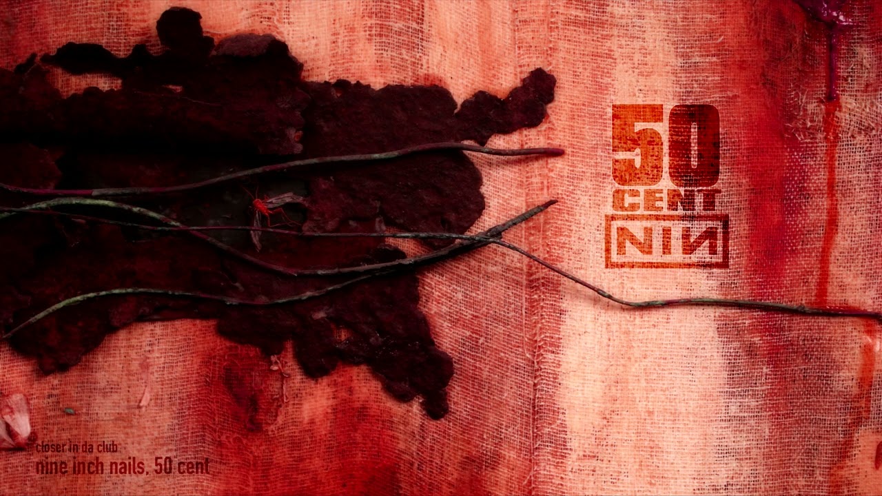 Nine Inch Nails, 50 Cent - Closer In Da Club (Closer x In Da Club