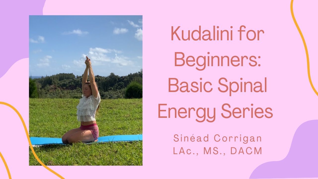 Kundalini Yoga for Beginners: Basic Spinal Energy Series