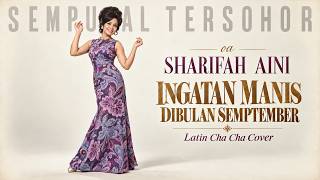 Ingatan Manis Di Bulan September | Sharifah Aini | Latin Cha Cha Cover