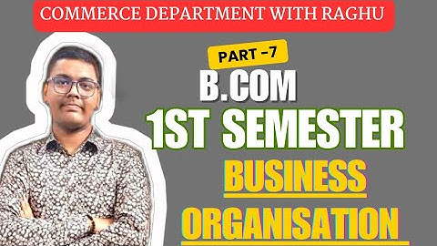 BUSINESS ORGANISATION  | PART -7  | B.COM 1ST SEMESTER | MGKVP, HCPGC, UP COLLEGE, BHU ETC  | BY CDR