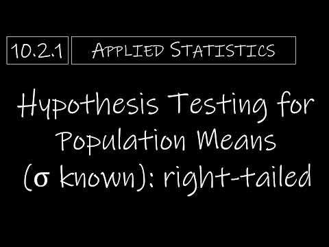 Statistics - 10.2.1 Hypothesis Testing for Population Means (σ known) - Right-Tailed