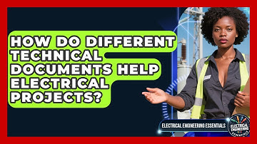 How Do Different Technical Documents Help Electrical Projects? - Electrical Engineering Essentials