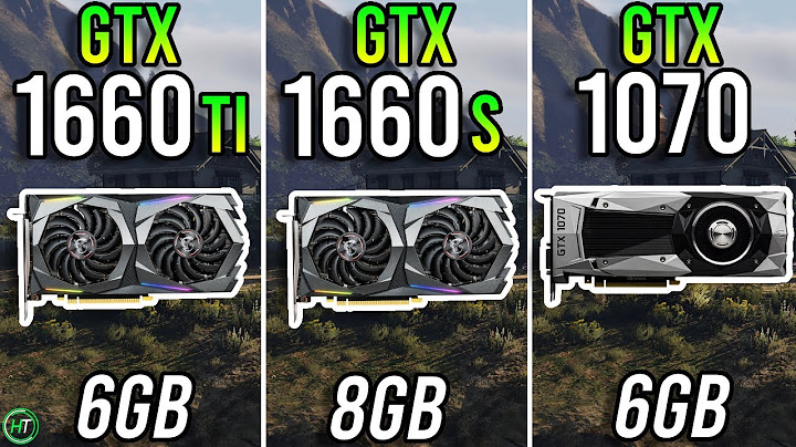 So sánh gtx 1660 và 1070