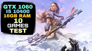 Gtx 1060 6Gb I5 10400 & 16Gb Ram 10 Games Tested