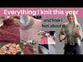 Everything i knit this yearand how i feel about it
