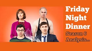 Why SEASON 6 has RUINED Friday Night Dinner...