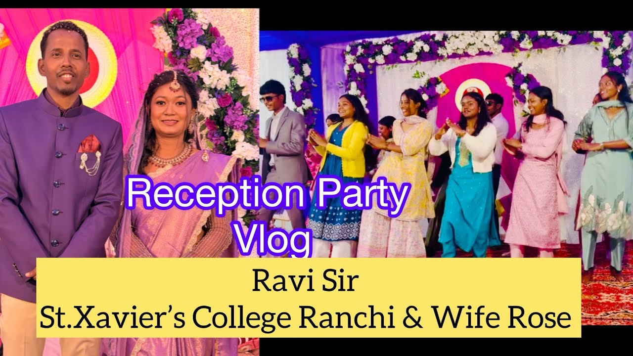 Reception Party Vlog Ravi Sir St.Xavier’s College & Wife Rose ll Simdega ll Ranchi ll Vlog
