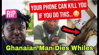 BREAKING: T£ARS FLOW AS GHANAIAN MAN D!ES WHILES CHARGING PHONE🔥