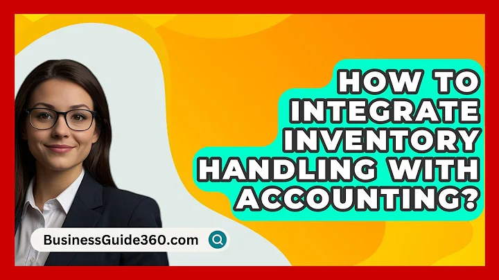 How To Integrate Inventory Handling With Accounting? - BusinessGuide360.com