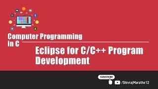 Computer Programming in C | V102 | Eclipse for C/C++ Program Development