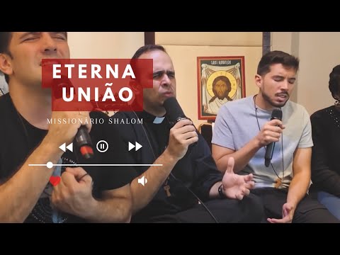 ETERNA UNIÃO / Missionário Shalom