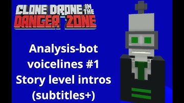 All Analysis bot voice lines Part 1 - Story Level intros - Clone Drone in the Danger Zone