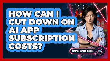 How Can I Cut Down On AI App Subscription Costs? - Emerging Tech Insider