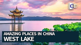 West Lake, the Paradise on Earth | Amazing Places in China