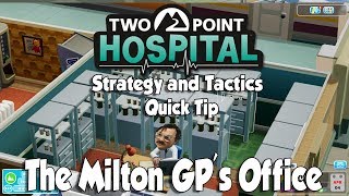 Two Point Hospital Strategy & Tactics Quick Tip: The Milton GP's Office