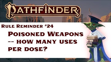 Poisoned Weapons -- How Many Uses Per Dose?  (Pathfinder Rule Reminder #24)