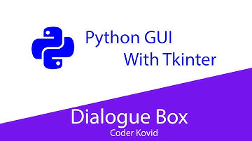 Python GUI with Tkinter - 6 - Dialogue Box