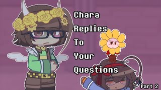 Chara replies to y'all questions | Part 2 || Undertale ||