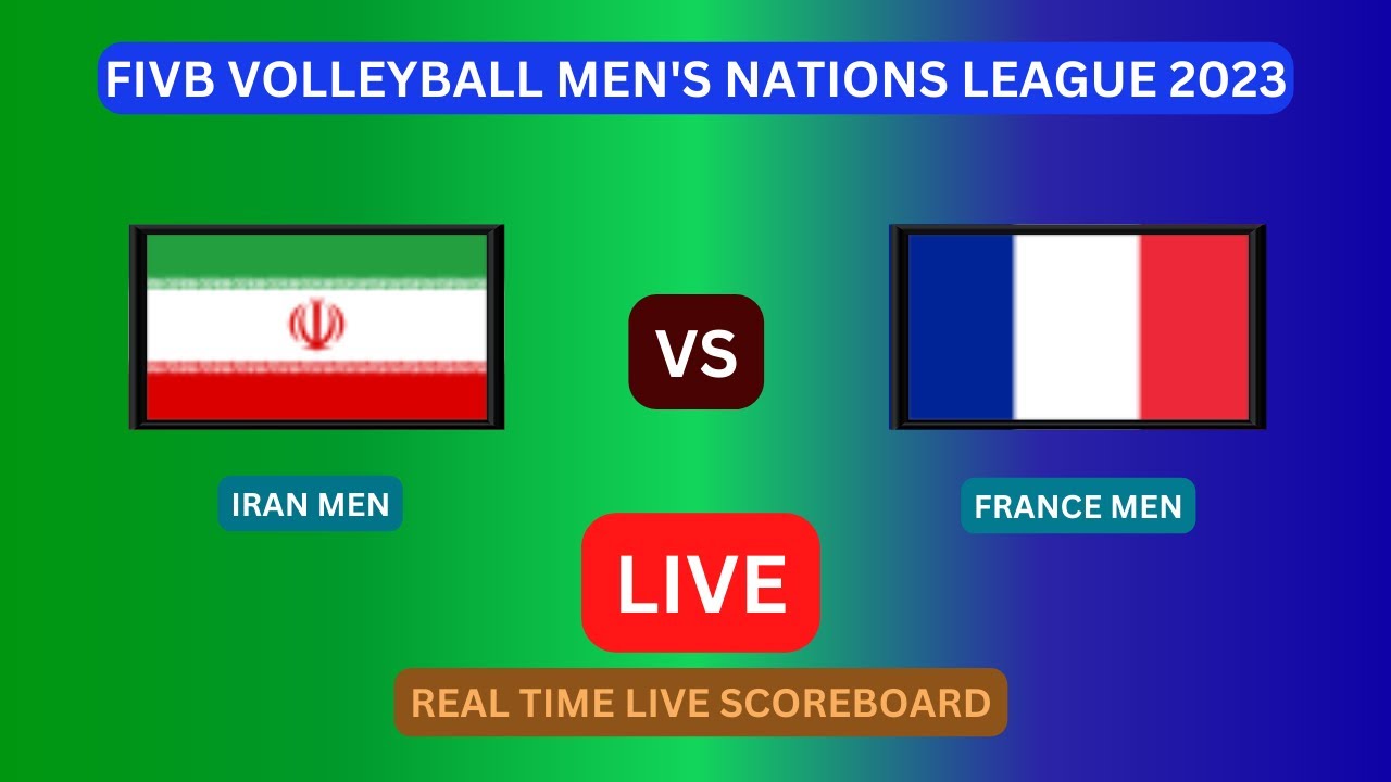 Iran Vs France LIVE Score UPDATE Today VNL 2023 FIVB Volleyball Mens Nations League Jul 04 2023