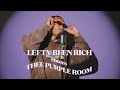 Lefty been rich  run live from thee purple room