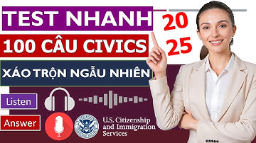 Test thử 100 CÂU THI QUỐC TỊCH MỸ 2025 - Thứ Tự Xáo trộn ngẫu nhiên (Giọng nữ)
