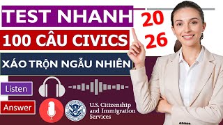 Test thử 100 CÂU THI QUỐC TỊCH MỸ 2026 - Thứ Tự Xáo trộn ngẫu nhiên (Giọng nữ)