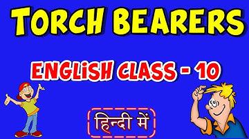 Torch Bearers | UP Board Class 10 English Chapter 5 |Explained torch bearers in hindi|carryeducation