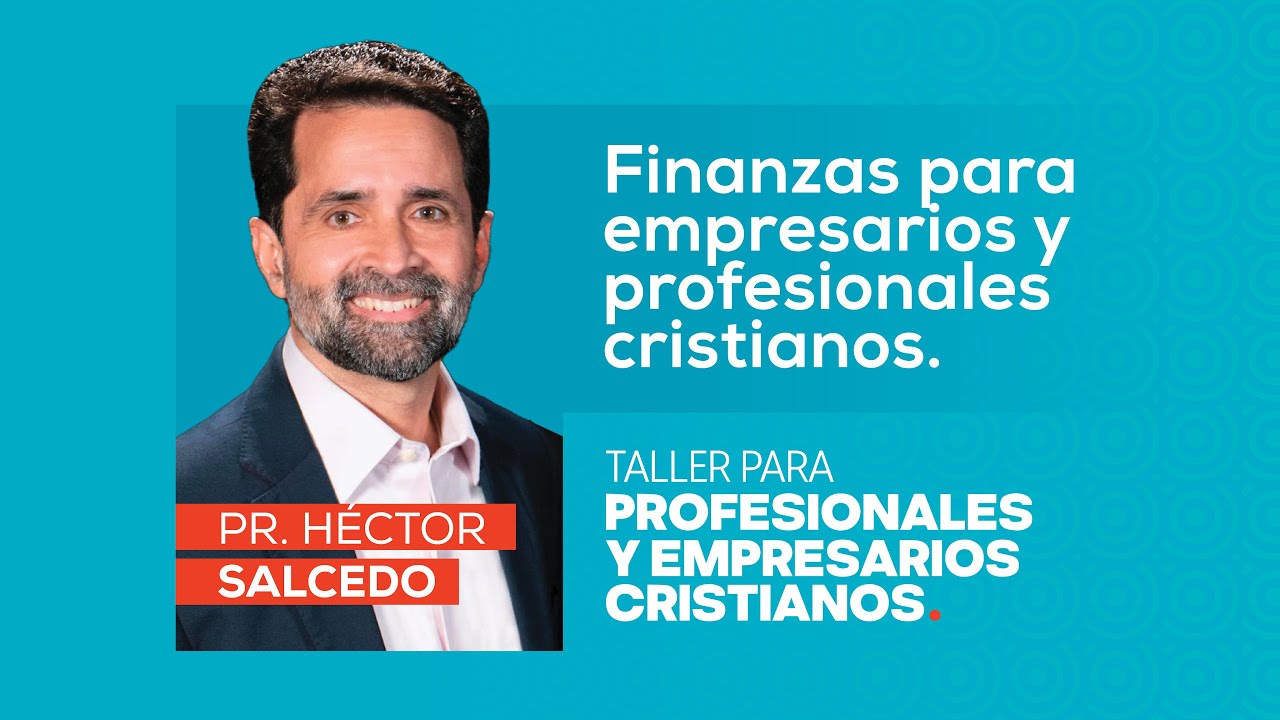 Finanzas para empresarios cristianos con el pastor Héctor Salcedo