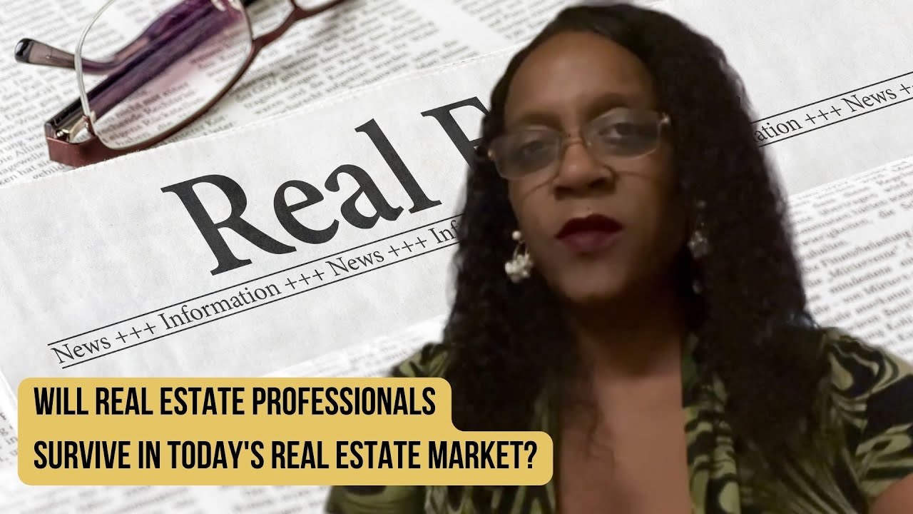 Will Real Estate Professionals Survive In Today’s Real Estate Market
