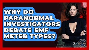 Why Do Paranormal Investigators Debate EMF Meter Types? - Inside the Supernatural