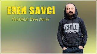 Eren Savcı - Sevdalılar Beni Anlar & Esir Olmuşum Senin Aşkına