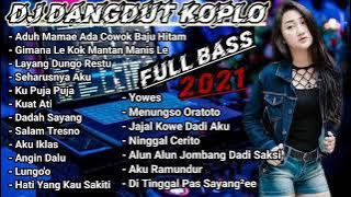 DJ DANGDUT KOPLO 2021 FULL BASS