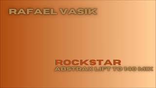 Rafael Vasik - Rockstar (Abstrax Lift To 140 Mix)