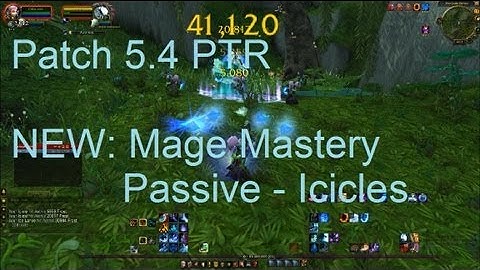 NEW: Mage Mastery Passive ICICLES !! - WoW Patch 5.4 PTR !!