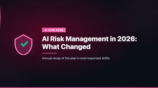 AI Risk Management in 2026: What Changed