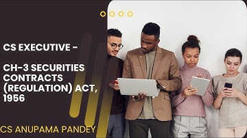 CS Executive - Chapter 3 SECURITIES CONTRACTS (REGULATION) ACT, 1956