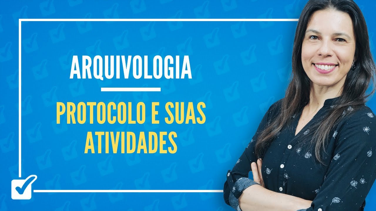 03.08.01. Protocolo e suas Atividades (Arquivologia) Prof.ª Izabel Ataíde