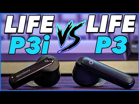 Soundcore Life P3i vs Life P3 Why Tho???