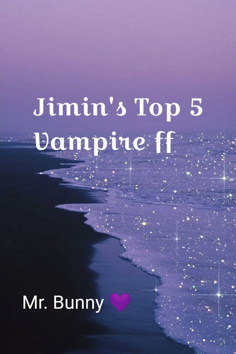 Jimin's Top 5 vampire ff on wattpad 💜💜💜💜