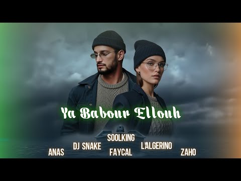 Soolking Ft Dj Snake L Algérino Zaho Anas Faycel Babour Ellouh Official Video