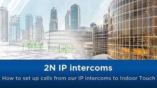 Celebrity How to set up calls from our IP intercoms to Indoor Touch Profile