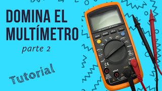 Master using the multimeter with this tutorial (Part 2)