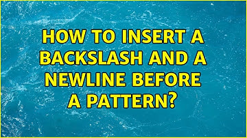Unix & Linux: How to insert a backslash and a newline before a pattern? (2 Solutions!!)