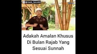 adakah amalan khusus di bulan rajab yang sesuai sunnah ? ustadz abu Yahya badrusalam