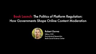 Book Launch: The Politics of Platform Regulation: How Governments Shape Online Content Moderation