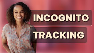 Can Network Admins Track Your Activity in Incognito Mode?