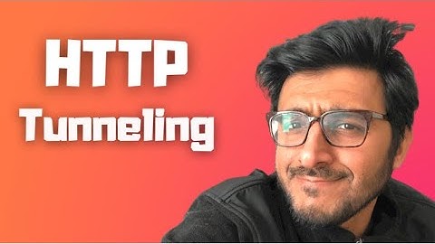 How HTTP Tunneling works, The CONNECT method, Pros & Cons and more
