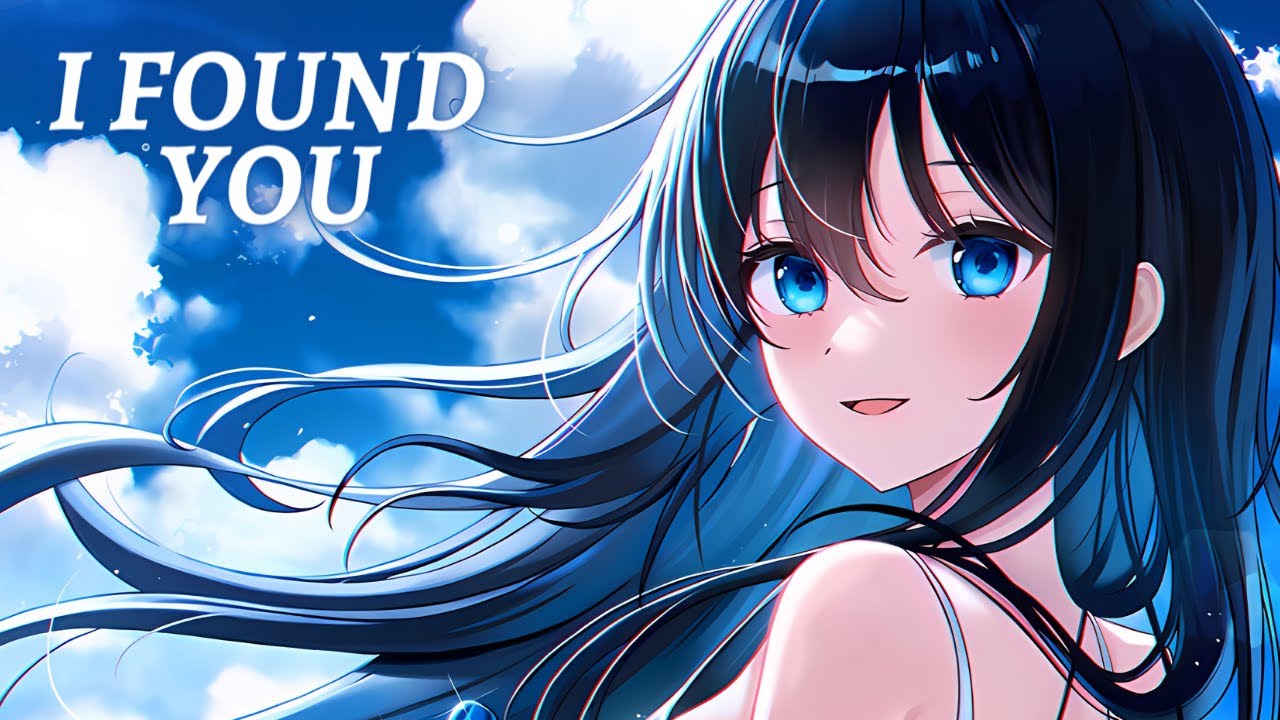 Nightcore - I Found You